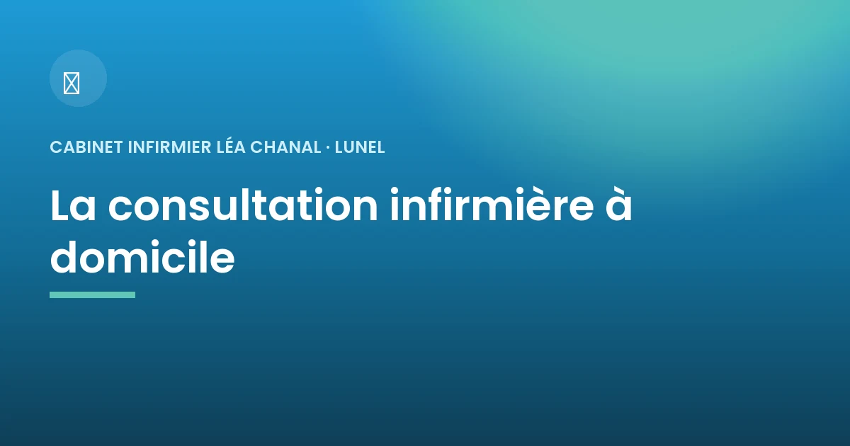 La consultation infirmière à domicile à Lunel